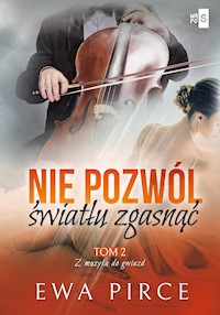 Nie pozwól światłu zgasnąć. Tom 2 - Ewa Pirce - ebook