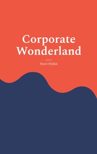 Corporate Wonderland - Harri Hykkö - ebook