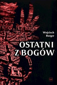 Ostatni z Bogów - Wojciech Burger - książka