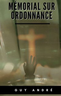 Mémorial sur Ordonnance - Guy André - ebook