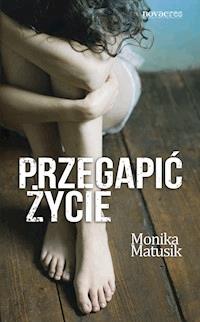 Przegapić życie - Monika Matusik - ebook + audiobook + książka