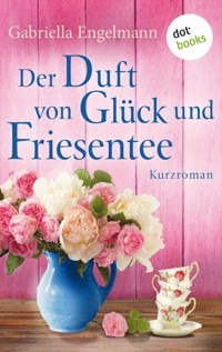 Der Duft von Glück und Friesentee - Glücksglitzern: Vierter Roman - Gabriella Engelmann - ebook
