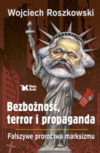 Bezbożność, terror i propaganda. - Roszkowski Wojciech - książka