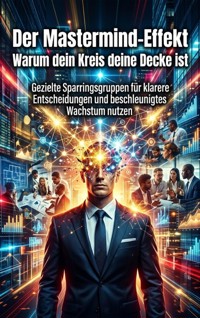 Der Mastermind-Effekt: Warum dein Kreis deine Decke ist - Lukas Berger - ebook