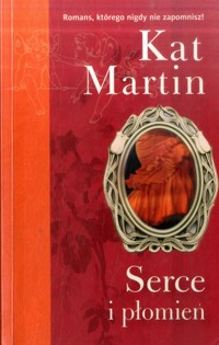 Serce i płomień - Kat Martin - ebook