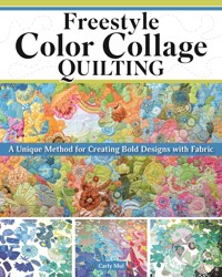Freestyle Color Collage Quilting - Carly Mul - ebook