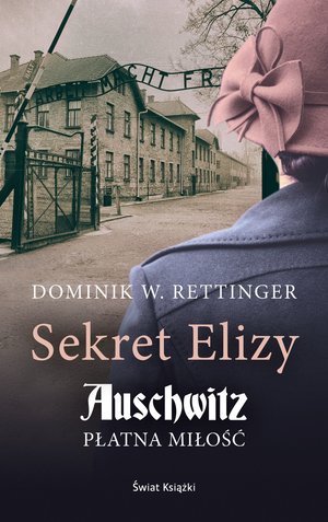 Sekret Elizy. Auschwitz. Płatna miłość - Dominik W. Rettinger - książka