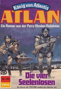 Atlan 320: Die vier Seelenlosen - H.G. Ewers - ebook