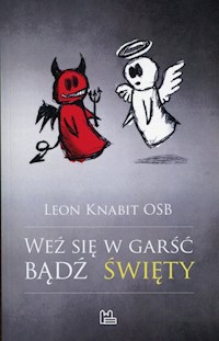 Weź się w garść, bądź święty - Leon Knabit - książka
