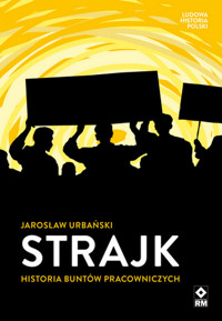 Strajk Historia buntów pracowniczych - Jarosław Urbański - książka