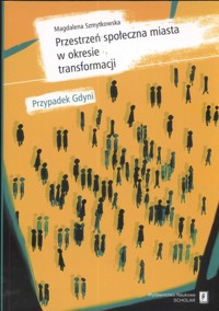 Przestrzeń społeczna miasta w okresie transformacji - Szmytkowska Magdalena - książka