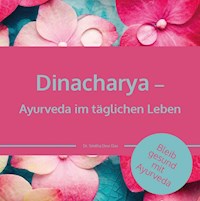 Dinacharya – Ayurveda im täglichen Leben - Dr. Smitha Devi Chandran - ebook