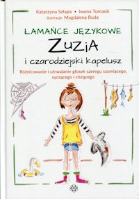 Łamańce językowe Zuzia i czarodziejski kapelusz - Szłapa Katarzyna, Tomasik Iwona - książka