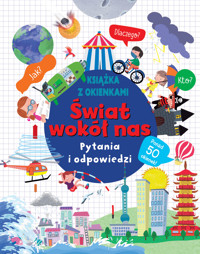 Świat wokół nas. Pytania i odpowiedzi -  - książka