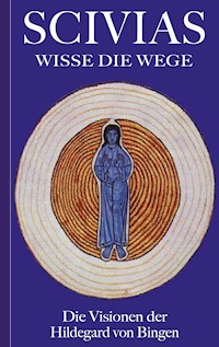 Scivias - Wisse die Wege: Die Visionen der Hildegard von Bingen - Hildegard von Bingen - ebook
