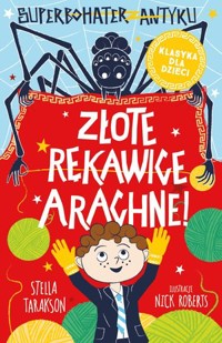 Superbohater z antyku. Złote rękawice Arachne! - Stella Tarakson - książka