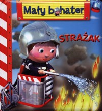 Strażak Mały bohater - Beaumont Emilie - książka