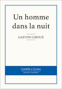 Un homme dans la nuit - Gaston Leroux - ebook