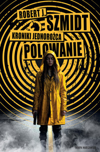 Kroniki Jednorożca. Polowanie - Robert J. Szmidt - ebook + książka