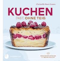 Kuchen fast ohne Teig - Christelle Huet-Gomez - ebook