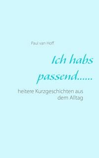 Ich habs passend...... - Paul van Hoff - ebook