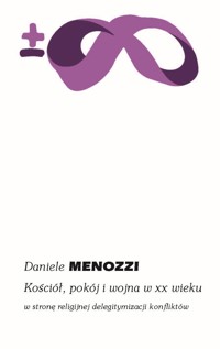 Kościół, pokój i wojna w XX wieku - Daniele Menozzi - ebook + książka