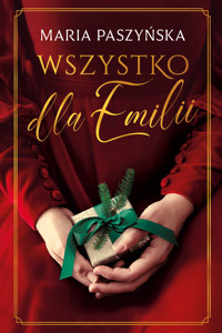 Wszystko dla Emilii - Maria Paszyńska - ebook + książka