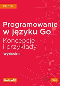 Programowanie w języku Go Koncepcje i przykłady - Ryer Mat - książka