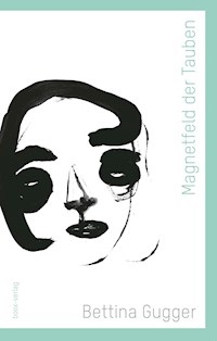 Magnetfeld der Tauben - Bettina Gugger - ebook