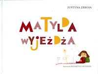 Matylda wyjeżdża - Zbroja Justyna - książka