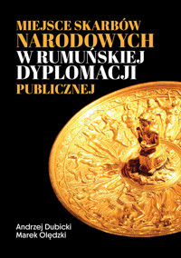 Miejsce skarbów narodowych w rumuńskiej dyplomacji publicznej - Andrzej Dubicki - książka