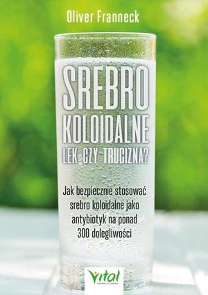Srebro koloidalne – lek czy trucizna? - Oliver Franneck - książka