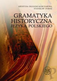 Gramatyka historyczna języka polskiego - Długosz-Kurczabowa Krystyna, Dubisz Stanisław - książka