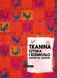 Tkanina. Sztuka i rzemiosło - Katarzyna Jasiołek - książka