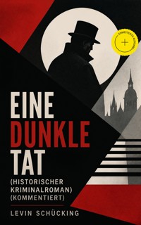 Eine dunkle Tat (Historischer Kriminalroman) (Kommentiert) - Levin Schücking - ebook