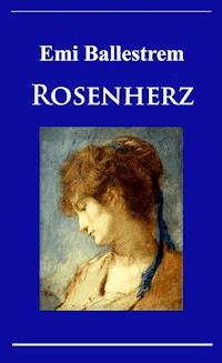 Rosenherz - Emi Ballestrem - ebook