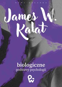 Biologiczne podstawy psychologii - James W. Kalat - książka