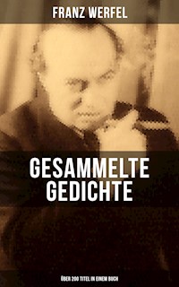 Gesammelte Gedichte (Über 200 Titel in einem Buch) - Franz Werfel - ebook