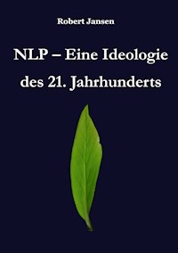 NLP - Eine Ideologie des 21. Jahrhunderts - Robert Jansen - ebook