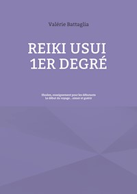 Reiki Usui 1er Degré - Shoden, enseignement pour les débutants - Valérie Battaglia - ebook