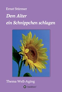 Dem Alter ein Schnippchen schlagen - Ernst Stürmer - ebook