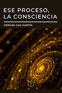 Ese proceso, la consciencia - Germán San Martín - ebook