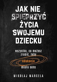 Jak nie spieprzyć życia swojemu dziecku - Mikołaj Marcela - audiobook + książka