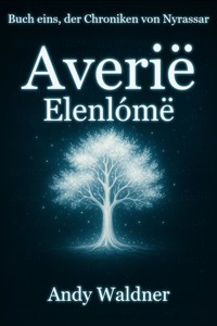 Averië - Elenlómë - Buch eins, der Chroniken von Nyrassar - Andy Waldner - ebook
