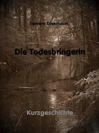 Die Todesbringerin - Tamara Diekmann - ebook