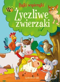 Życzliwe zwierzaki. Bajki wspierajki -  - książka