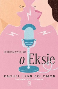 Porozmawiajmy o eksie - Rachel Lynn Solomon - ebook + książka