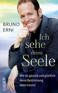 Ich sehe deine Seele - Erni Bruno - ebook