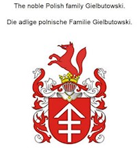 The noble Polish family Gielbutowski. Die adlige polnische Familie Gielbutowski. - Werner Zurek - ebook