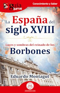 GuíaBurros: La España del siglo XVIII - Eduardo Montagut - ebook